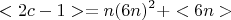 $$ <2c-1> =n(6n)^2+<6n>  $$