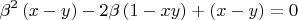 $$\[
\beta ^2 \left( {x - y} \right) - 2\beta \left( {1 - xy} \right) + \left( {x - y} \right) = 0
\]$