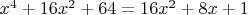 $x^4+16x^2+64=16x^2+8x+1$