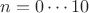 $n=0\cdots10$