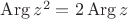 $\operatorname{Arg} z^2 = 2\operatorname{Arg} z$