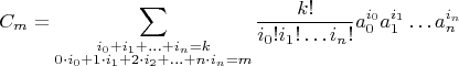$$C_m=\sum_{\substack{i_0+i_1+\ldots+i_n=k\\0\cdot i_0+1\cdot i_1+2\cdot i_2+\ldots+n\cdot i_n=m}}\frac{k!}{i_0!i_1!\ldots i_n!}a_0^{i_0}a_1^{i_1}\ldots a_n^{i_n}$$