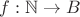 $f: \mathbb{N} \to B$