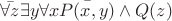 $\bar{\forall z} \exists y \forall x \bar{P(x,y)} \wedge Q(z)$