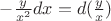 $-{y\over x^2} dx= d({y\over x})$