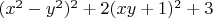 $(x^2-y^2)^2+2(xy+1)^2+3$
