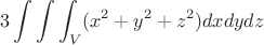 $$3\int\int\int_V (x^2+y^2+z^2)dxdydz$$