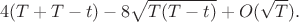 $$ 4(T+T-t)-8\sqrt{T(T-t)} +O(\sqrt T). $$