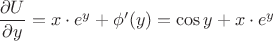 $\dfrac{\partial U}{\partial y}=x\cdot e^y + \phi'(y)=\cos y+x\cdot e^y$