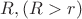 $R ,(R>r)$