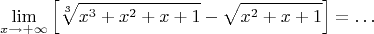 $$\lim\limits_{x\to+\infty}\left[\sqrt[3]{x^3+x^2+x+1}-\sqrt{x^2+x+1}\right]=\ldots$$