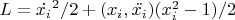 $L=\dot{x_i}^2/2 + (x_i,\ddot{x_i})(x_i^2-1)/2$