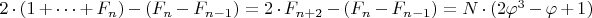 $2\cdot(1+\dots+F_n)-(F_n - F_{n-1})=2\cdot F_{n+2}-(F_n - F_{n-1})=N\cdot(2 \varphi ^3 - \varphi +1)$