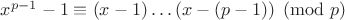 $x^{p-1}-1\equiv (x-1)\ldots (x-(p-1))\pmod p$