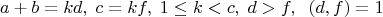 $$ a+b=kd,\;c=kf,\;1\le k < c,\;d>f,\;\;НОД(d,f)=1$$