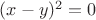 $(x-y)^2=0$