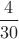 $\dfrac{4}{30}$