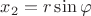 $x_2 = r\sin \varphi$