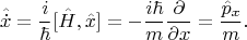 $$\hat{\dot{x}}=\frac{i}{\hbar}[\hat{H},\hat{x}]=-\frac{i\hbar}{m}\frac{\partial}{\partial x}=\frac{\hat{p}_x}{m}.$$