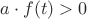 $a\cdot f(t)>0$
