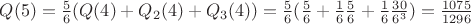 $Q(5) = \frac{5}{6}(Q(4) + Q_2(4) + Q_3(4)) = \frac{5}{6}(\frac{5}{6} + \frac{1}{6}\frac{5}{6} + \frac{1}{6}\frac{30}{6^3}) = \frac{1075}{1296}$