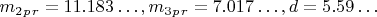 $ m_2_p_r=11.183&hellip;, m_3_p_r =7.017&hellip;, d= 5.59&hellip; $