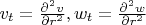 $v_t = \frac {\partial^2 v} {\partial r^2}, w_t = \frac {\partial^2 w} {\partial r^2}$