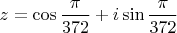 $z=\cos\dfrac{\pi}{372}+i\sin\dfrac{\pi}{372}$