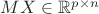 $MX\in\mathbb{R}^{p\times n}$