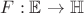 $F: \mathbb{E} \to \mathbb{H}$