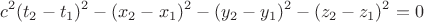 $$c^2(t_2-t_1)^2-(x_2-x_1)^2-(y_2-y_1)^2-(z_2-z_1)^2=0$$ $$c^2(t_2-t_1)^2-(x_2-x_1)^2-(y_2-y_1)^2-(z_2-z_1)^2=0$$