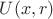 $U(x,r)$ $U(x,r)$
