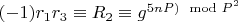 $(-1)  r_1r_3\equiv R_2\equiv g^{5nP)\mod P^2$