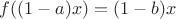 $f((1-a)x)=(1-b)x$