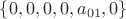 $\left\lbrace 0, 0, 0, 0, a_{01}, 0\right\rbrace$