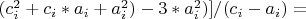 $(c_i^2+c_i*a_i+a_i^2)-3*a_i^2)]/(c_i-a_i)=$