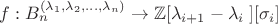 $f : B_n^{(\lambda_1,\lambda_2, \dots,\lambda_n)} \to \mathbb{Z}[ \lambda_{i+1}-\lambda_i \;][ \sigma_i]$