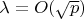 $\lambda=O(\sqrt{p})$