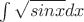 $\int \sqrt{sinx} dx$