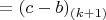 $= (c-b)_{(k+1)} $