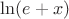$\ln(e+x)$ $\ln(e+x)$