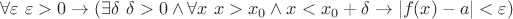 $\forall \varepsilon~\varepsilon>0 \to (\exists \delta~\delta>0 \land \forall x~x>x_0 \land x<x_0+\delta \to |f(x)-a|<\varepsilon)$