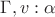 $\Gamma, v:\alpha$