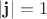 $|\mathbf{j}|=1$
