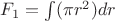 $F_1=\int(\pi r^2)dr$