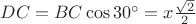 $DC=BC\cos 30^{\circ}=x\frac {\sqrt{2}}{2}$