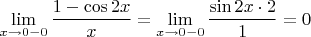 $\displaystyle\lim_{x \to 0-0}{\frac{1-\cos 2x}{x}} = \lim_{x \to 0-0}{\frac{\sin 2x\cdot 2}{1}} = 0$