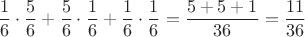$$\frac{1}{6} \cdot \frac{5}{6} + \frac{5}{6} \cdot \frac{1}{6} + \frac{1}{6} \cdot \frac{1}{6} = \frac{5 + 5 + 1}{36} = \frac{11}{36}$$