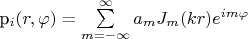 p_i(r,\varphi)=\sum\limits_{m=-\infty}^{\infty}a_mJ_m(kr)e^{im\varphi}