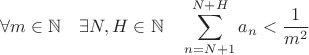 $$ \forall m\in \mathbb{N} \quad \exists N, H \in \mathbb{N}\quad \sum_{n=N+1}^{N+H} a_n < \frac{1}{m^2} $$